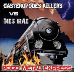 Gasteropodes Killers : Gasteropodes Killer Vs. Dies Irae - Pogo Metal Express